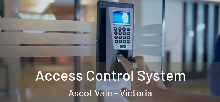 Access Control System Ascot Vale - Victoria