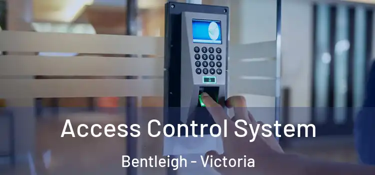 Access Control System Bentleigh - Victoria