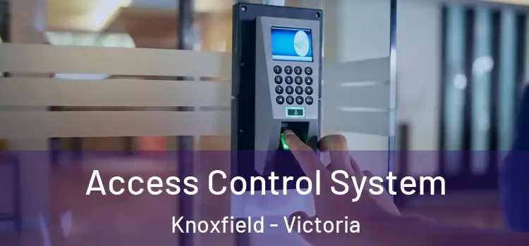 Access Control System Knoxfield - Victoria