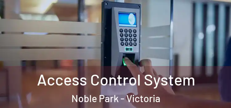 Access Control System Noble Park - Victoria