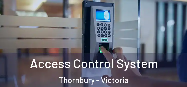 Access Control System Thornbury - Victoria