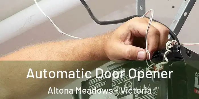 Automatic Door Opener Altona Meadows - Victoria