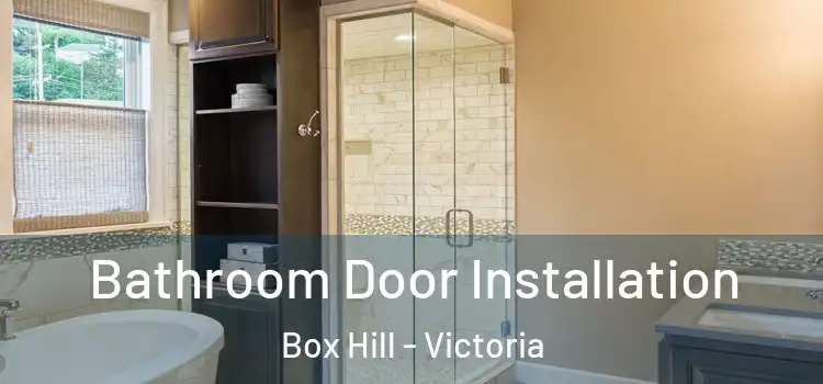 Bathroom Door Installation Box Hill - Victoria