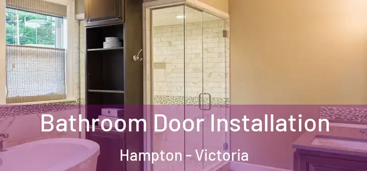 Bathroom Door Installation Hampton - Victoria