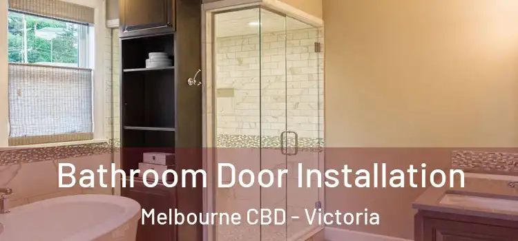 Bathroom Door Installation Melbourne CBD - Victoria