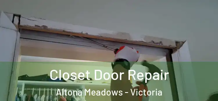 Closet Door Repair Altona Meadows - Victoria