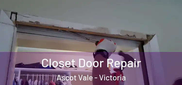 Closet Door Repair Ascot Vale - Victoria