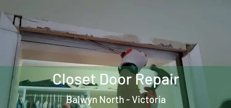 Closet Door Repair Balwyn North - Victoria