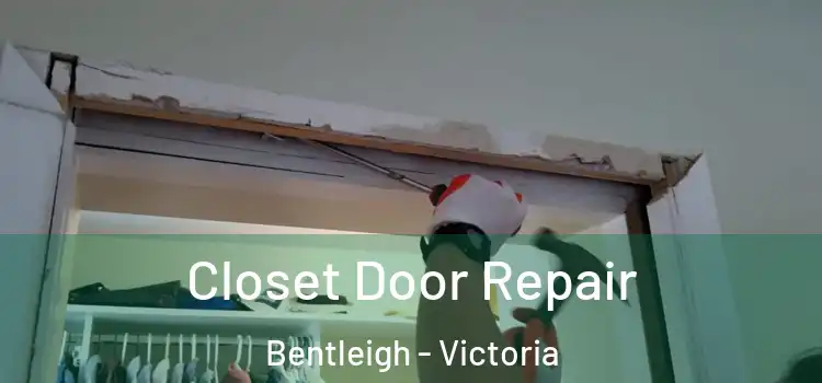 Closet Door Repair Bentleigh - Victoria