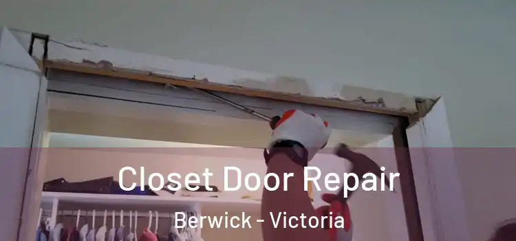 Closet Door Repair Berwick - Victoria