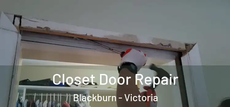 Closet Door Repair Blackburn - Victoria