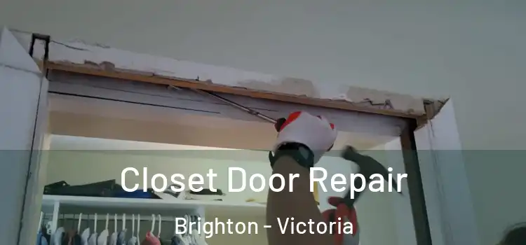 Closet Door Repair Brighton - Victoria