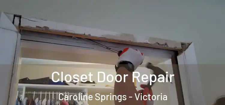 Closet Door Repair Caroline Springs - Victoria