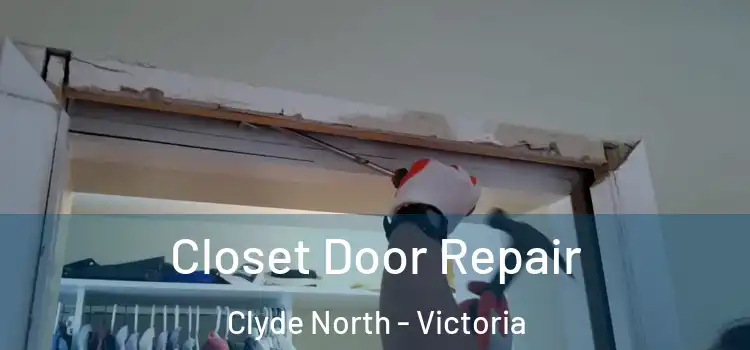 Closet Door Repair Clyde North - Victoria