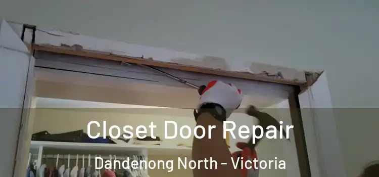 Closet Door Repair Dandenong North - Victoria