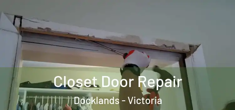 Closet Door Repair Docklands - Victoria