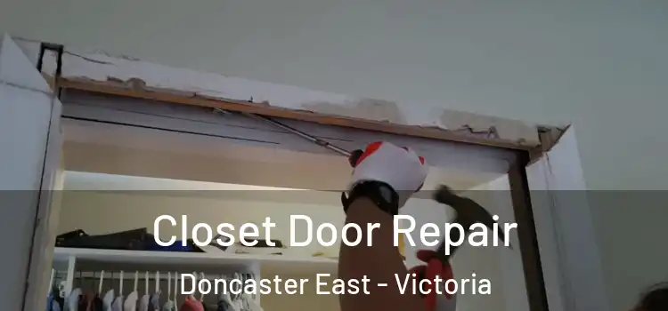 Closet Door Repair Doncaster East - Victoria