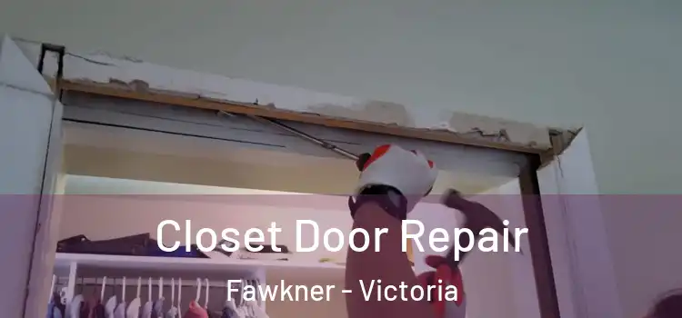 Closet Door Repair Fawkner - Victoria