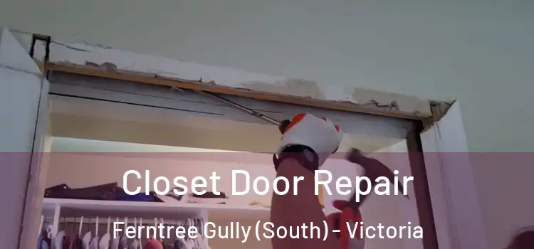 Closet Door Repair Ferntree Gully (South) - Victoria