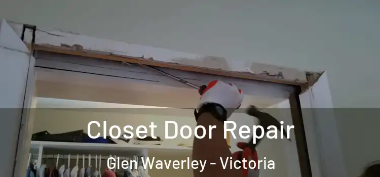 Closet Door Repair Glen Waverley - Victoria