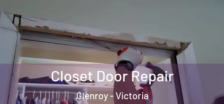 Closet Door Repair Glenroy - Victoria