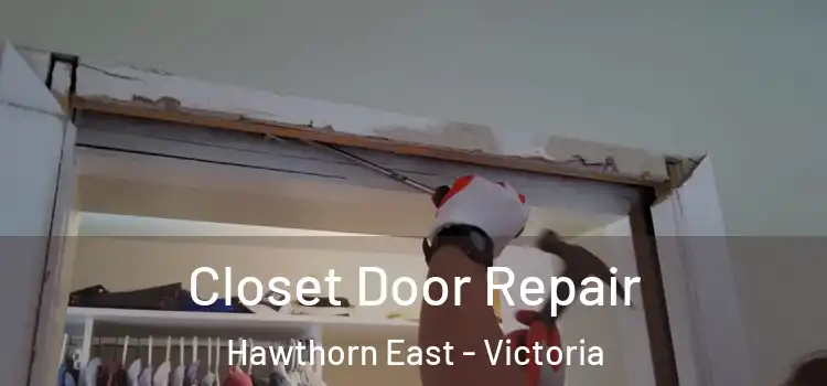 Closet Door Repair Hawthorn East - Victoria