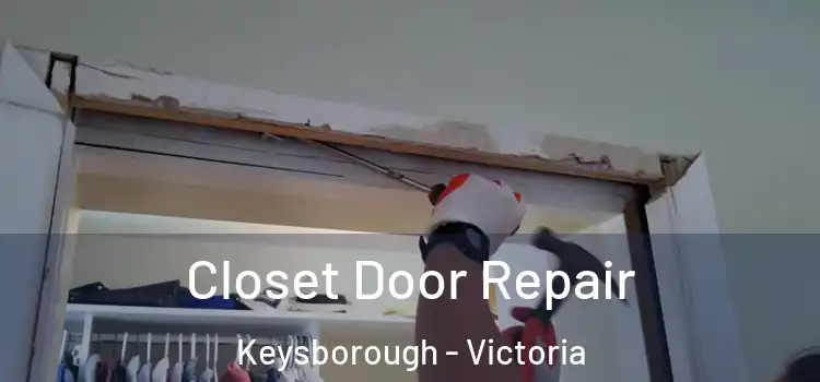 Closet Door Repair Keysborough - Victoria