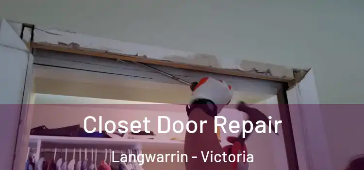 Closet Door Repair Langwarrin - Victoria