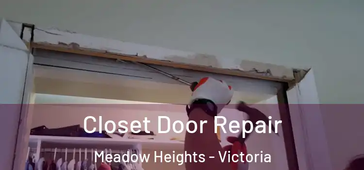 Closet Door Repair Meadow Heights - Victoria