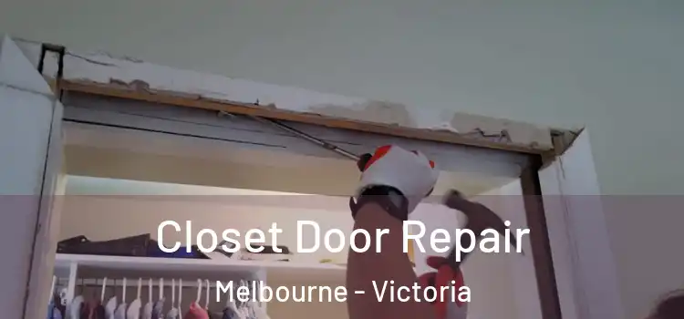 Closet Door Repair Melbourne - Victoria