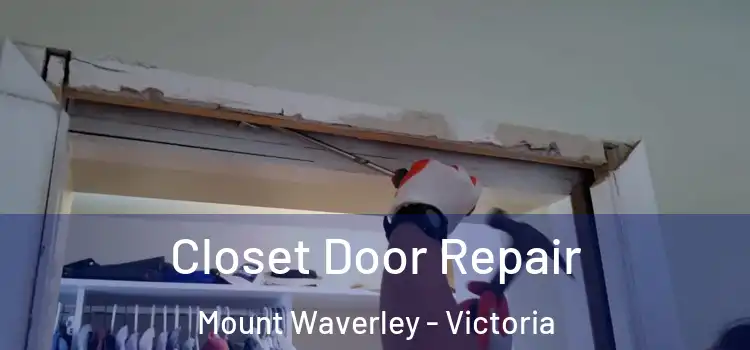 Closet Door Repair Mount Waverley - Victoria