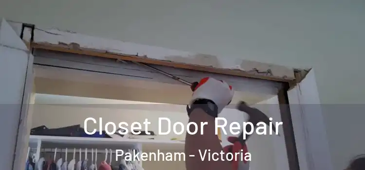 Closet Door Repair Pakenham - Victoria