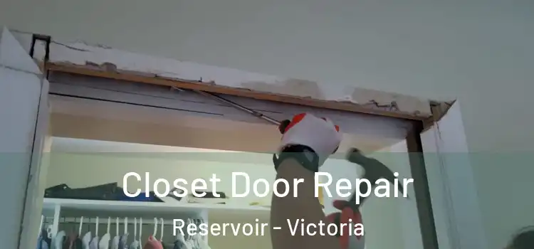 Closet Door Repair Reservoir - Victoria