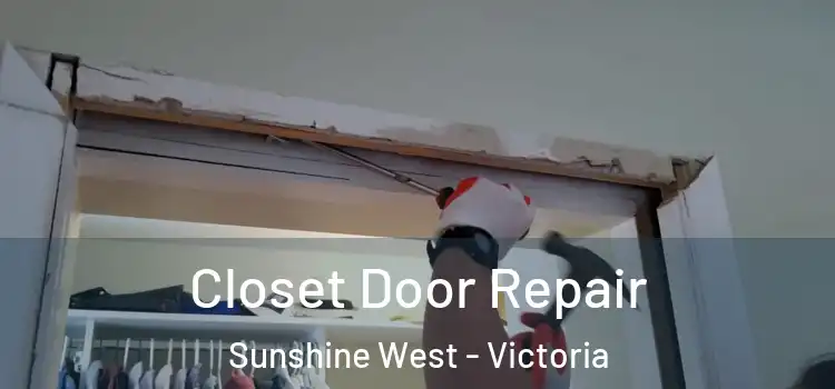 Closet Door Repair Sunshine West - Victoria