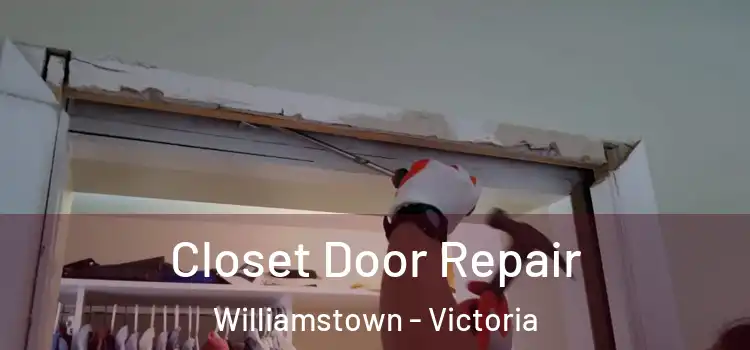 Closet Door Repair Williamstown - Victoria