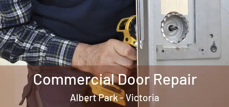 Commercial Door Repair Albert Park - Victoria