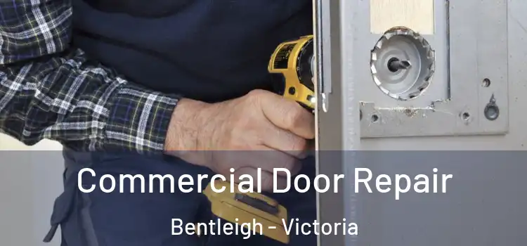 Commercial Door Repair Bentleigh - Victoria