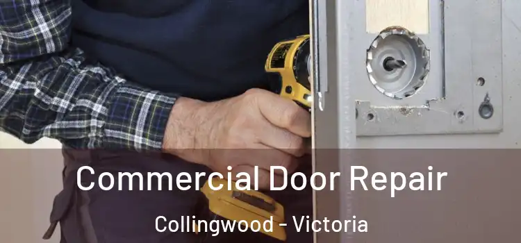 Commercial Door Repair Collingwood - Victoria