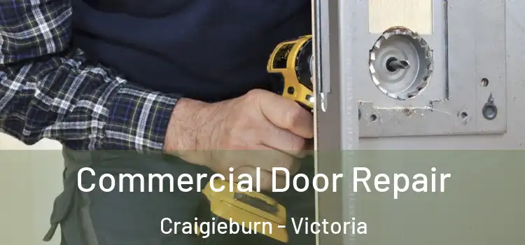 Commercial Door Repair Craigieburn - Victoria