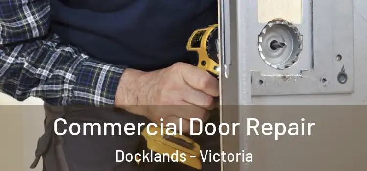 Commercial Door Repair Docklands - Victoria