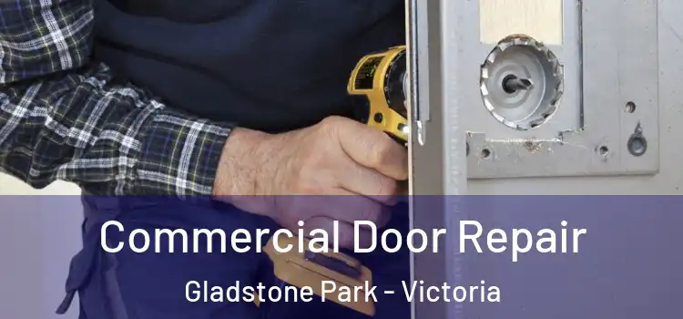 Commercial Door Repair Gladstone Park - Victoria