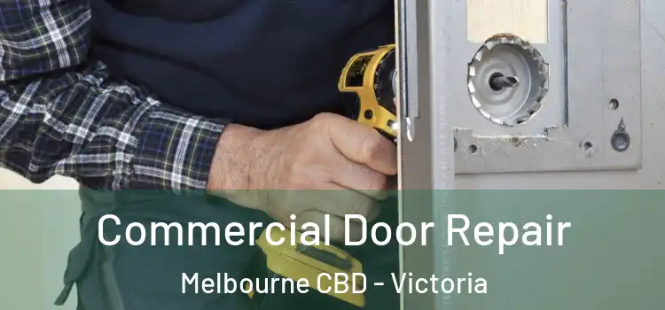 Commercial Door Repair Melbourne CBD - Victoria