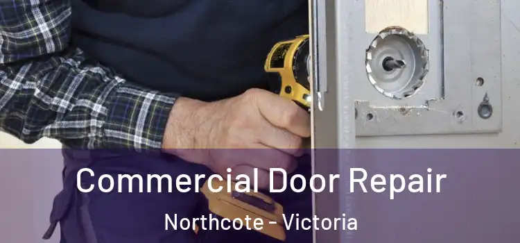 Commercial Door Repair Northcote - Victoria