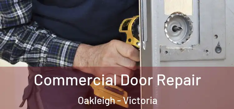 Commercial Door Repair Oakleigh - Victoria