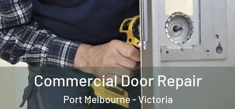 Commercial Door Repair Port Melbourne - Victoria