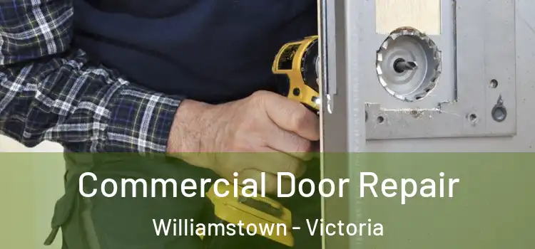 Commercial Door Repair Williamstown - Victoria