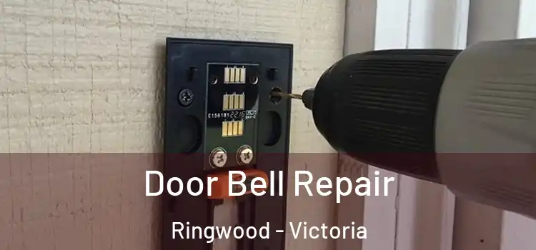 Door Bell Repair Ringwood - Victoria