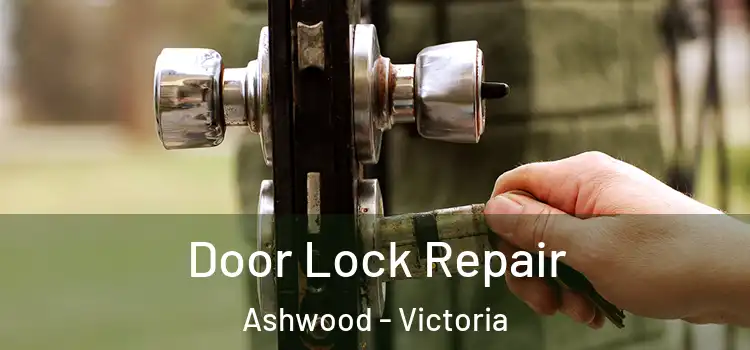 Door Lock Repair Ashwood - Victoria