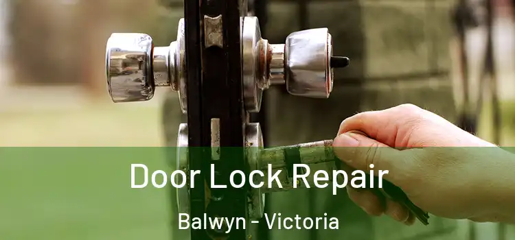 Door Lock Repair Balwyn - Victoria