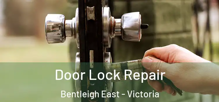 Door Lock Repair Bentleigh East - Victoria